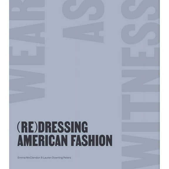 (Re)Dressing American Fashion: Wear as Witness, (Paperback)