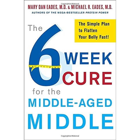 Pre-Owned The 6-Week Cure for the Middle-Aged Middle: The Simple Plan to Flatten Your Belly Fast! (Hardcover) 0307450716 9780307450715