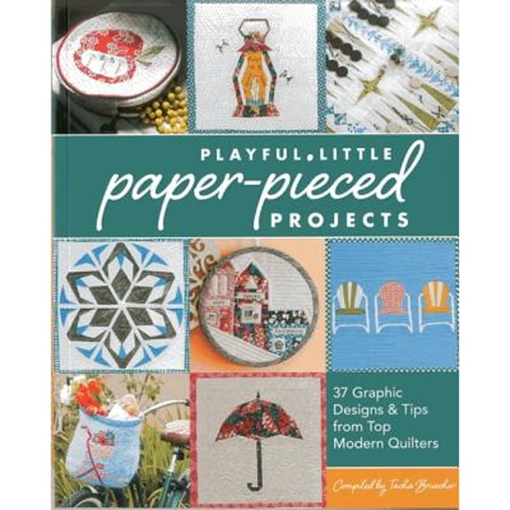 Pre-Owned Playful Little Paper-Pieced Projects: 37 Graphic Designs & Tips from Top Modern Quilters [With CDROM] (Paperback) 1607058200 9781607058205