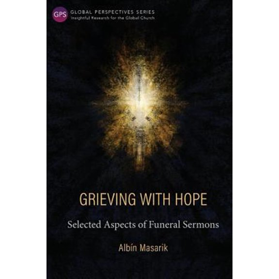 Pre-Owned Global Perspectives: Grieving with Hope: Selected Aspects of Funeral Sermons (Paperback)