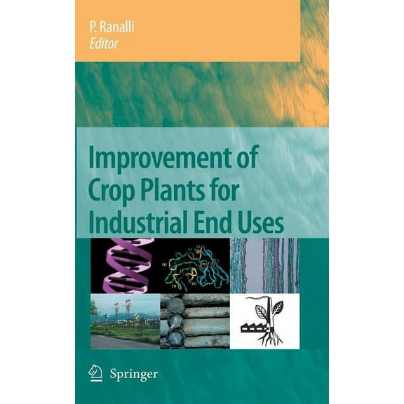 Improvement of Crop Plants for Industrial End Uses, (Hardcover)