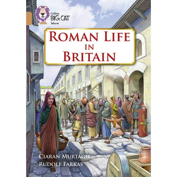 Collins Big Cat: Collins Big Cat – Roman Life in Britain : Band 12/Copper (Paperback)
