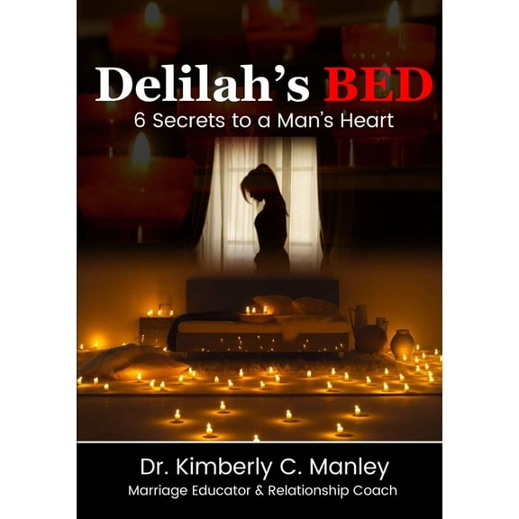 Delilah's Bed: 6 Secrets to a Man's Heart, (Paperback)