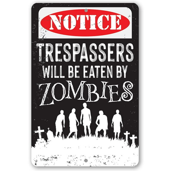 Metal Sign - Trespassers Zombies - Durable Metal Sign - Use Indoor/Outdoor - Makes a Great Funny Property Warning Sign Under $25 (12" x 18")