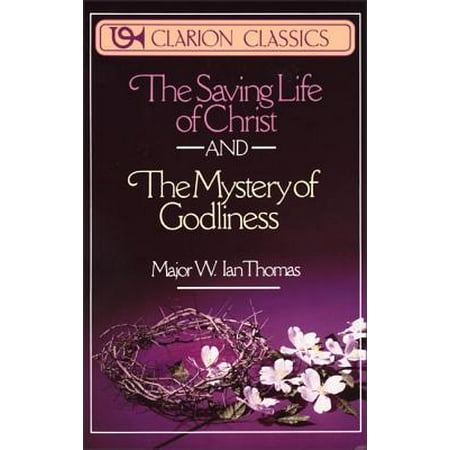 Clarion Classics: The Saving Life of Christ and the Mystery of Godliness (Paperback)