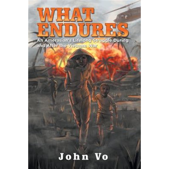 Pre-Owned What Endures: An Amerasian's Lifelong Struggle During and After the Vietnam War (Paperback) 1543482295 9781543482294