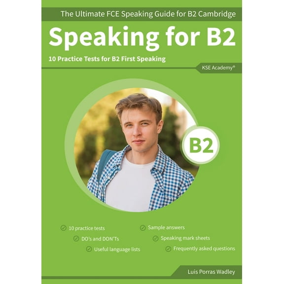 Speaking for B2: The Ultimate FCE Speaking Guide for B2 Cambridge & 10 Practice Tests for B2 First Speaking, (Paperback)