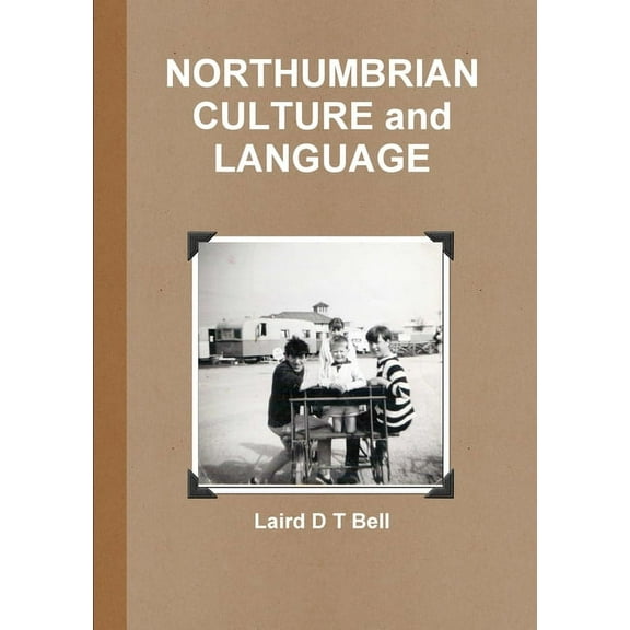 NORTHUMBRIAN CULTURE and LANGUAGE, (Paperback)