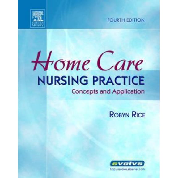 Pre-Owned Home Care Nursing Practice: Concepts and Application (Paperback) 0323030726 9780323030724