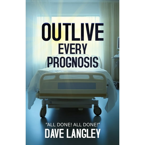 Outlive Every Prognosis, (Paperback)