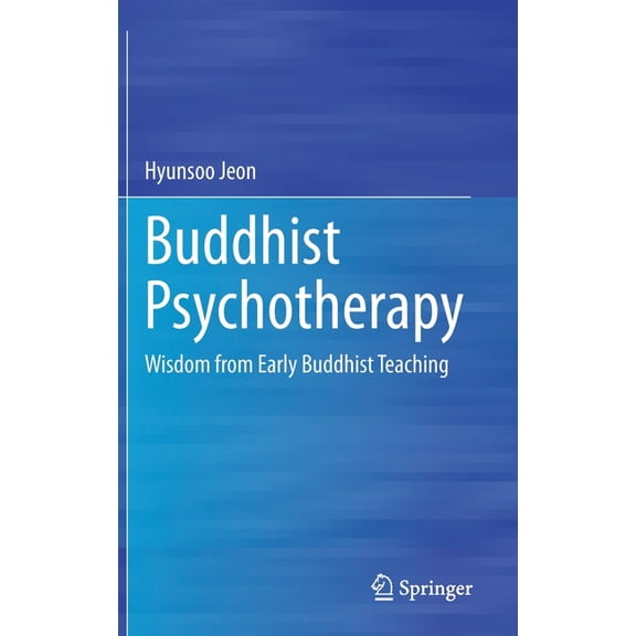 Buddhist Psychotherapy: Wisdom from Early Buddhist Teaching, (Hardcover)