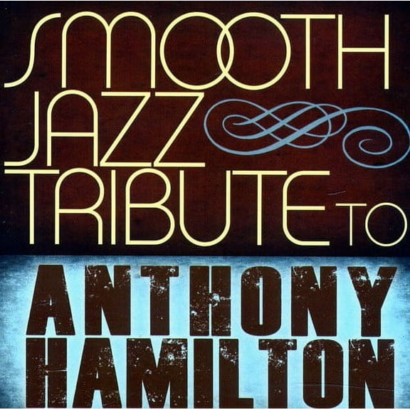 The Smooth Jazz All Stars - Smooth Jazz Tribute to Anthony Hamilton - Music & Performance - CD