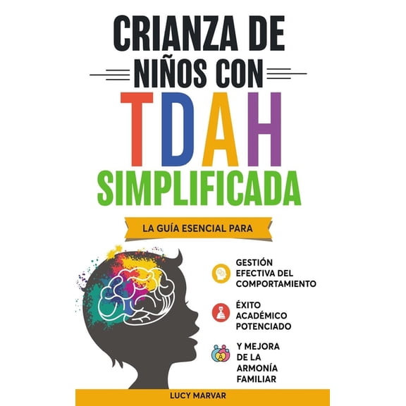 Crianza de Niños Con Tdah Simplificada: La Guía Esencial Para Gestión Efectiva del Comportamiento, Éxito Académico Poten, (Hardcover)