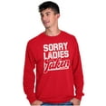 thumbnail image 5 of Sorry Ladies Taken Funny Boyfriend Men's Long Sleeve Tee T Shirt Brisco Brands L, 5 of 6