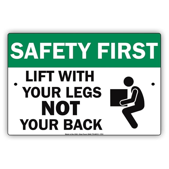 OSHA Safety First Lift With Your Legs Not Your Back With Graphic Warning Caution Notice Aluminum Metal Sign Plate