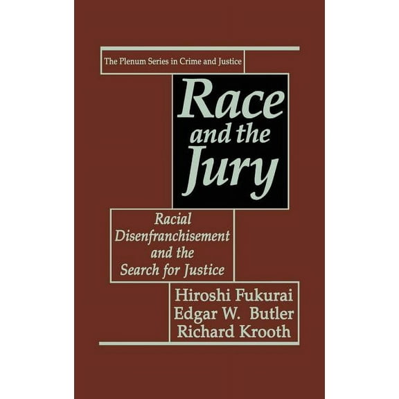 The Plenum Crime and Justice Race and the Jury: Racial Disenfranchisement and the Search for Justice, (Hardcover)