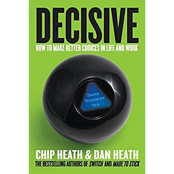 Pre-Owned Decisive : How to Make Better Choices in Life and Work 9780307956392