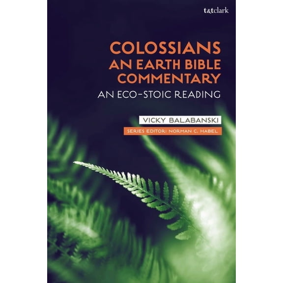 Earth Bible Commentary Colossians: An Earth Bible Commentary: An Eco-Stoic Reading, (Paperback)