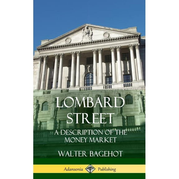 Lombard Street: A Description of the Money Market (Hardcover), (Hardcover)
