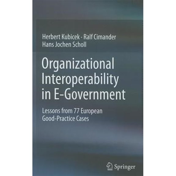 Pre-Owned Organizational Interoperability in E-Government: Lessons from 77 European Good-Practice Cases (Hardcover)