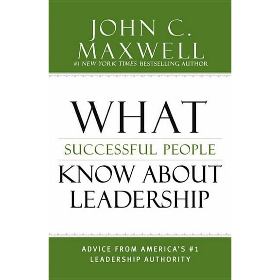 Successful People What Successful People Know about Leadership: Advice from America's #1 Leadership Authority, (Hardcover)