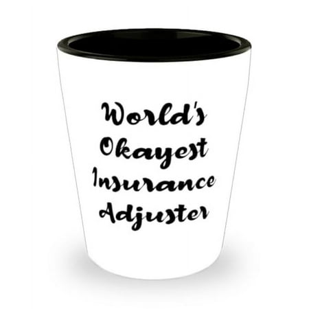 

Insurance adjuster Gifts For Friends World s Okayest Insurance Joke Insurance adjuster Shot Glass Ceramic Cup From Friends