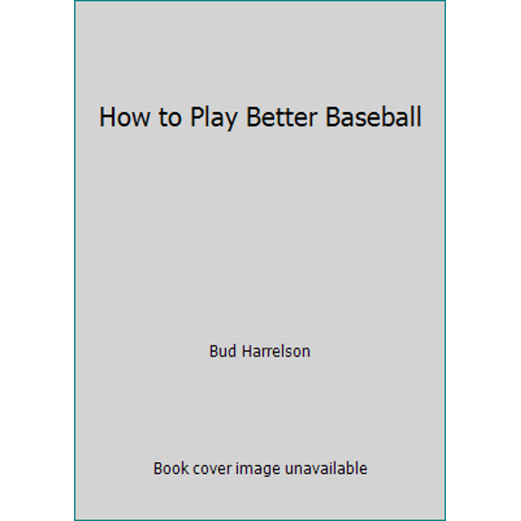 Pre-Owned How to Play Better Baseball (Paperback) 0689703600 9780689703607