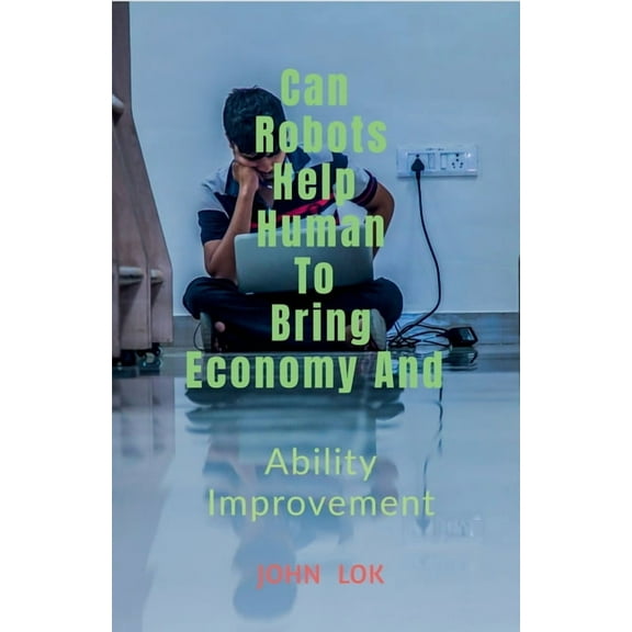 May Robots Help Human To Bring Economy And, (Paperback)