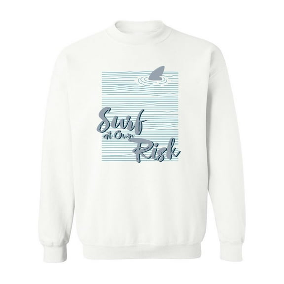 Surfing At Our Risk Sweatshirt Men -Image by Shutterstock, Male Medium