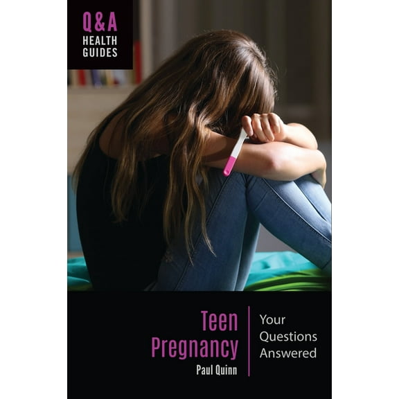Q&A Health Guides Teen Pregnancy: Your Questions Answered, (Paperback)