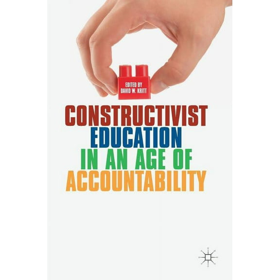 Constructivist Education in an Age of Accountability, (Hardcover)