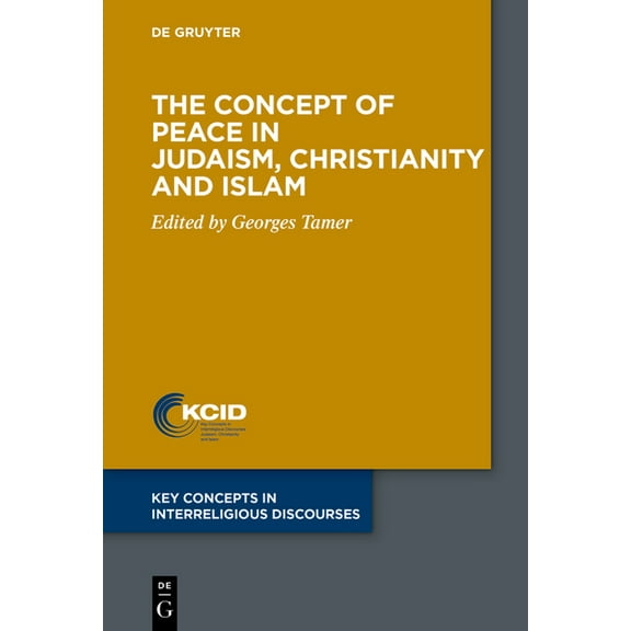 Key Concepts in Interreligious Discourse The Concept of Peace in Judaism, Christianity and Islam, Book 8, (Paperback)