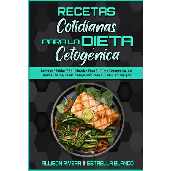 Recetas Cotidianas Para La Dieta Cetogénica: Recetas Rápidas Y Equilibradas Para Su Dieta Cetogénica. Comidas Fáciles, S, (Paperback)