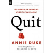Quit : The Power of Knowing When to Walk Away