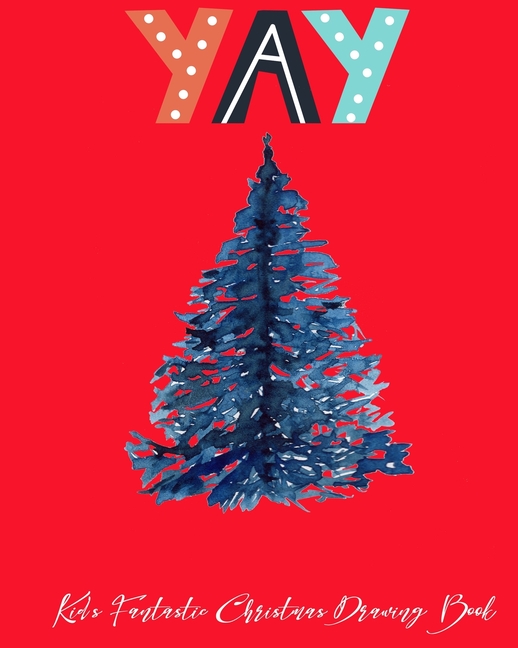 Uncle Santa111 Yay Kid's Fantastic Christmas Drawing Book (Paperback)