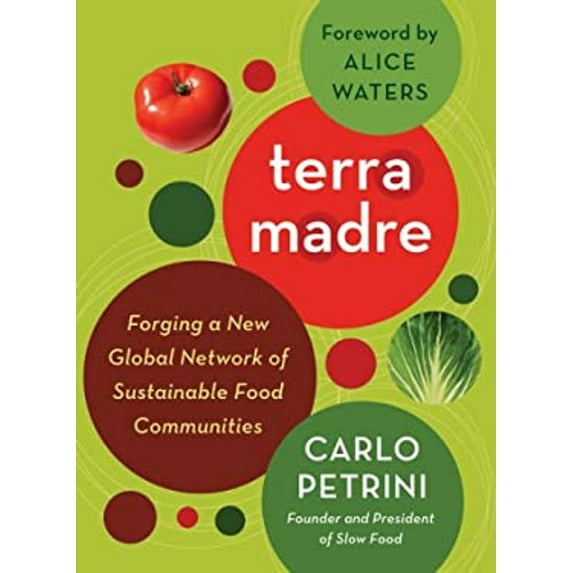 Pre-Owned Terra Madre: Forging a New Global Network of Sustainable Food Communities (Paperback) 1603582630 9781603582636