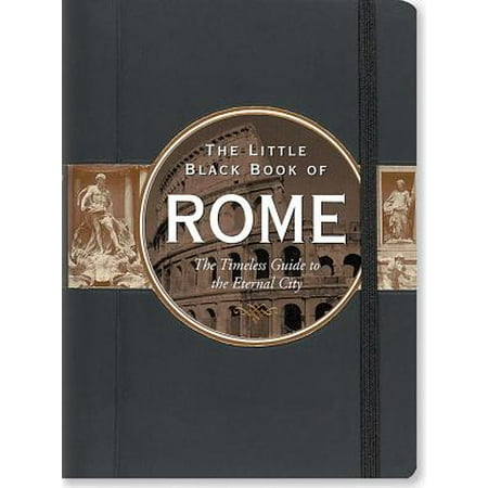 Little black book of rome, 2016 edition : the timeless guide to the eternal city: