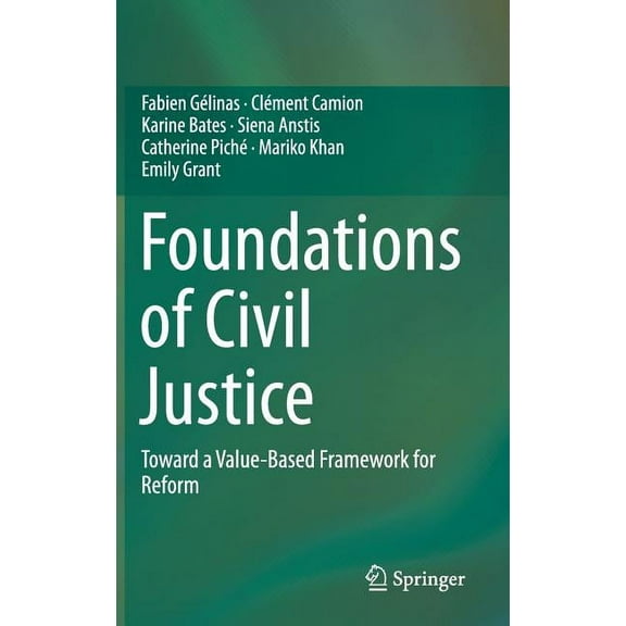 Foundations of Civil Justice: Toward a Value-Based Framework for Reform, (Hardcover)