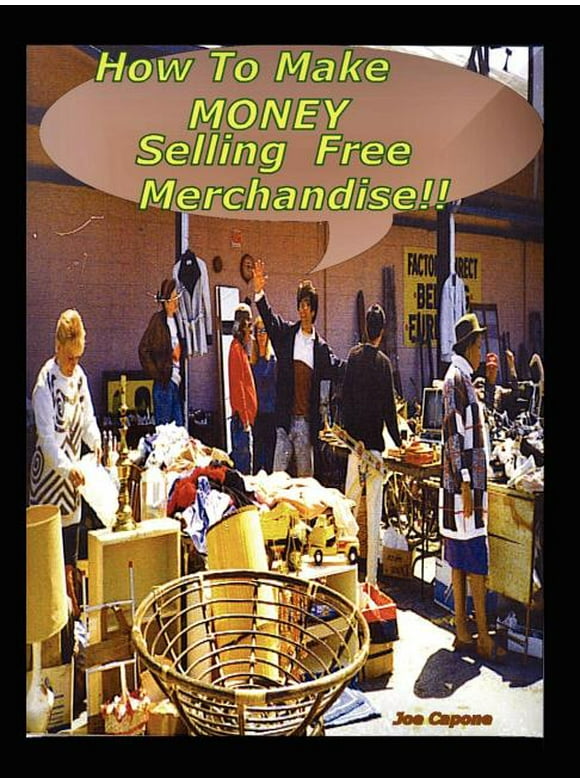 How to Make $ Money Selling Free Merchandise (Paperback)