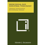 Medicolegal and Industrial Toxicology: Criminal Investigation, Occupational Diseases Paperback