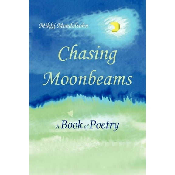 Chasing Moonbeams : A Book of Poetry