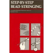 Step-By-Step Bead Stringing: A Complete Illustrated Professional Approach (Beadwork Books) [Perfect Paperback - Used]
