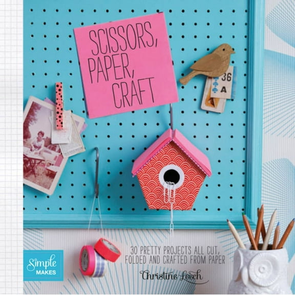 Scissors Paper Craft: 30 Pretty Projects All Cut Folded and Crafted From Paper (Simple Makes) (Paperback)