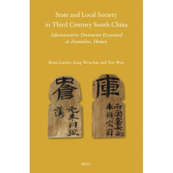 Sinica Leidensia State and Local Society in Third Century South China: Administrative Documents Excavated at Zoumalou, Hunan, Book 159, (Hardcover)