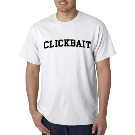 819 - Unisex T-Shirt CLICKBAIT Youtube Hits Funny Humor Parody XL