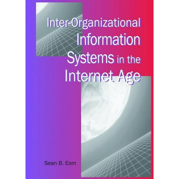 Inter-Organizational Information Systems in the Internet Age (Hardcover)