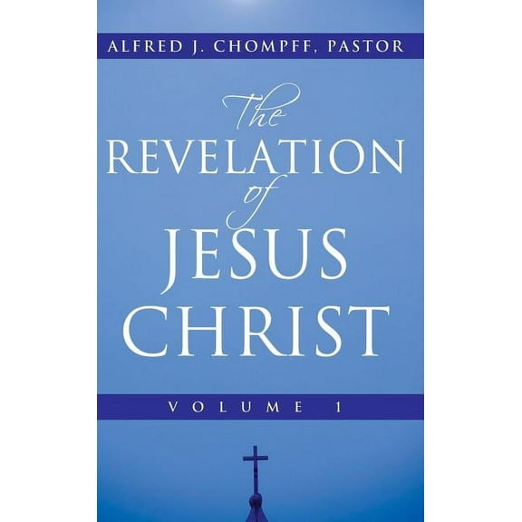 The Revelation of Jesus Christ: Volume 1