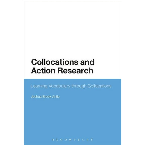 Collocations and Action Research: Learning Vocabulary Through Collocations, (Hardcover)