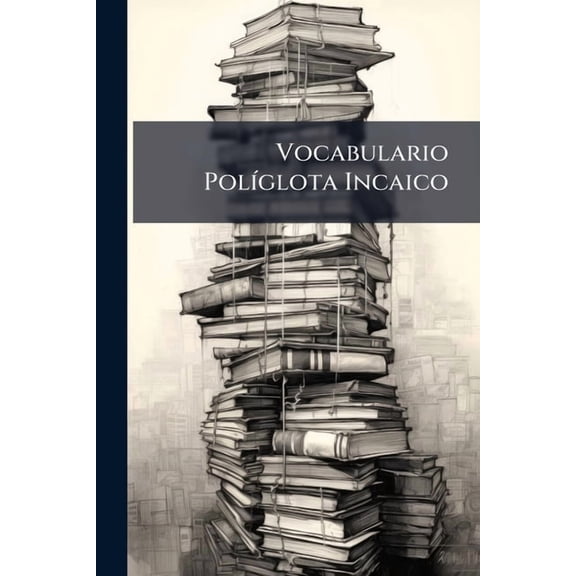 Vocabulario PolÃ-glota Incaico, (Paperback)