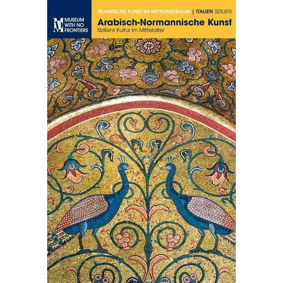 Islamische Kunst Im Mittelmeerraum: Arabisch-Normannische Kunst: Siziliens Kultur im Mittelalter (Paperback)